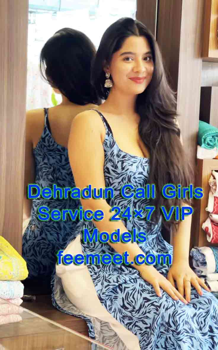 Dehradun Call Girls Service 24×7 VIP Models