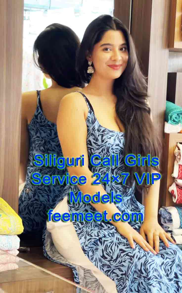 Siliguri Call Girls Service 24×7 VIP Models