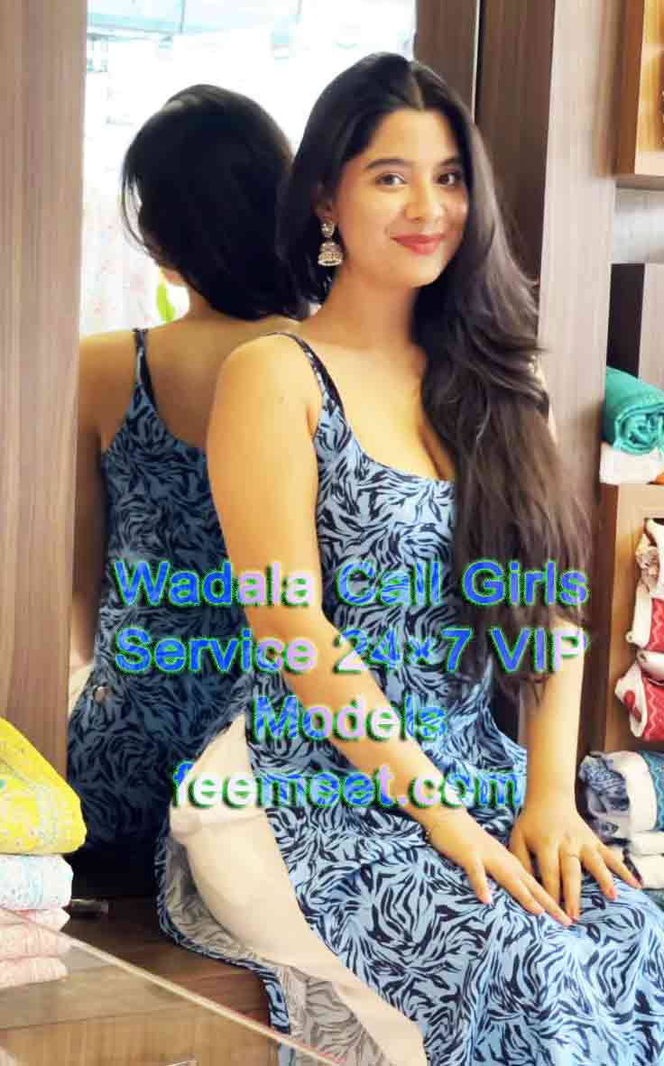 Wadala Call Girls Service 24×7 VIP Models